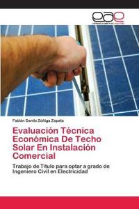Evaluación Técnica Económica De Techo Solar En Instalación Comercial
