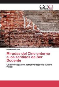 Miradas del Cine entorno a los sentidos de Ser Docente