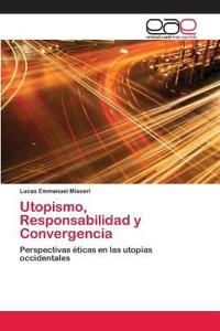 Utopismo, Responsabilidad y Convergencia