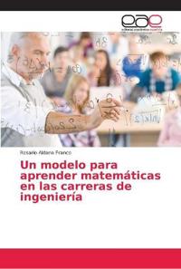 Un modelo para aprender matemáticas en las carreras de ingeniería