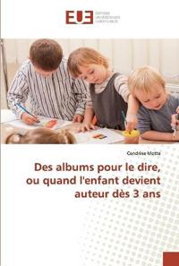 Des albums pour le dire, ou quand l'enfant devient auteur dès 3 ans