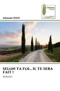 Selon Ta Foi... Il Te Sera Fait !