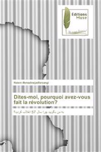 Dites-moi, pourquoi avez-vous fait la révolution?