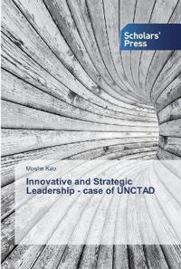 Innovative and Strategic Leadership - case of UNCTAD