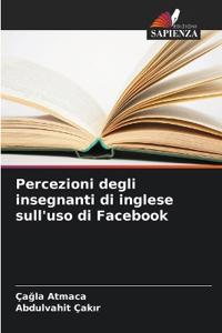 Percezioni degli insegnanti di inglese sull'uso di Facebook