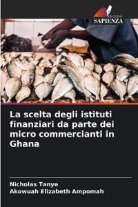 La scelta degli istituti finanziari da parte dei micro commercianti in Ghana