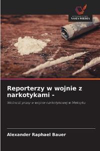 Reporterzy w wojnie z narkotykami -