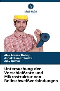 Untersuchung der Verschleißrate und Mikrostruktur von Reibschweißverbindungen