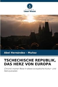 Tschechische Republik, Das Herz Von Europa