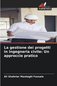La gestione dei progetti in ingegneria civile: Un approccio pratico