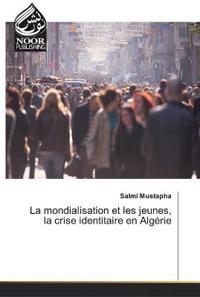 La mondialisation et les jeunes, la crise identitaire en Algérie