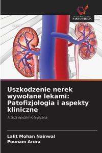 Uszkodzenie nerek wywolane lekami