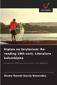 Klątwa na terytorium: Re-reading 19th-cent. Literatura kolumbijska