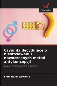 Czynniki decydujace o niestosowaniu nowoczesnych metod antykoncepcji