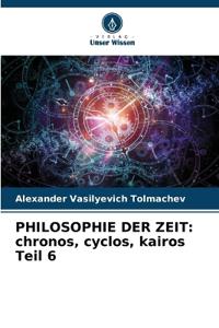 Philosophie Der Zeit: chronos, cyclos, kairos Teil 6