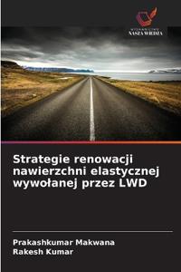 Strategie renowacji nawierzchni elastycznej wywolanej przez LWD
