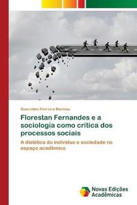 Florestan Fernandes e a sociologia como crítica dos processos sociais