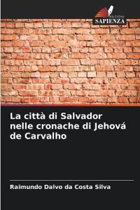 La città di Salvador nelle cronache di Jehová de Carvalho