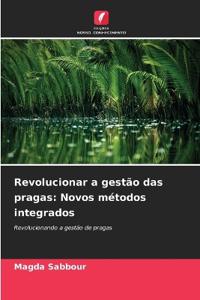 Revolucionar a gestão das pragas: Novos métodos integrados