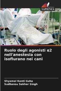 Ruolo degli agonisti a2 nell'anestesia con isoflurano nei cani