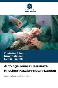 Autologe revaskularisierte Knochen-Faszien-Kutan-Lappen