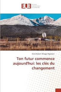 Ton futur commence aujourd'hui