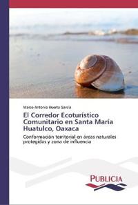 El Corredor Ecoturístico Comunitario en Santa María Huatulco, Oaxaca