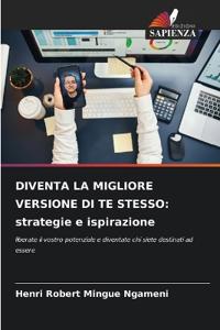Diventa La Migliore Versione Di Te Stesso