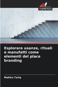 Esplorare usanze, rituali e manufatti come elementi del place branding