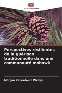 Perspectives résilientes de la guérison traditionnelle dans une communauté mohawk