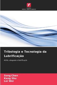 Tribologia e Tecnologia da Lubrificação