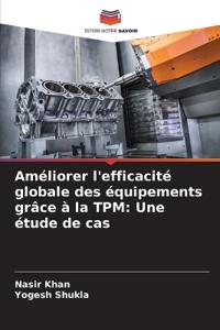 Améliorer l'efficacité globale des équipements grâce à la TPM