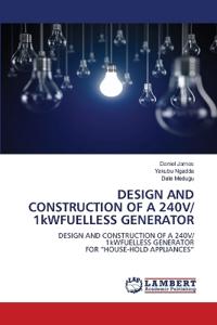 DESIGN AND CONSTRUCTION OF A 240V/ 1kWFUELLESS GENERATOR