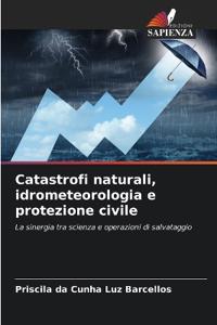 Catastrofi naturali, idrometeorologia e protezione civile
