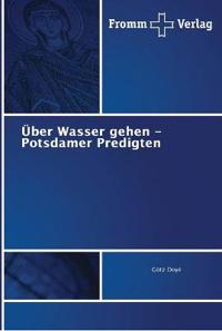 Über Wasser gehen - Potsdamer Predigten