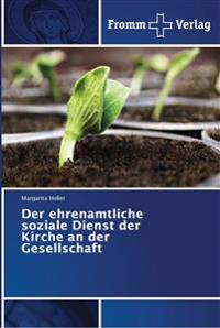 Der ehrenamtliche soziale Dienst der Kirche an der Gesellschaft