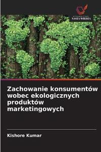 Zachowanie konsumentów wobec ekologicznych produktów marketingowych