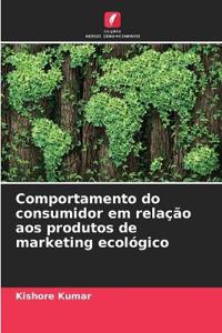 Comportamento do consumidor em relação aos produtos de marketing ecológico