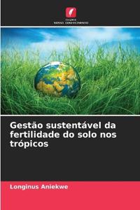 Gestão sustentável da fertilidade do solo nos trópicos