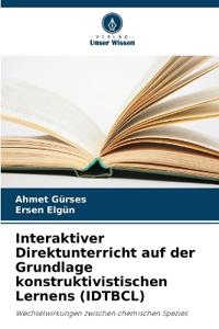 Interaktiver Direktunterricht auf der Grundlage konstruktivistischen Lernens (IDTBCL)