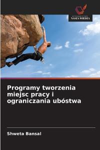Programy tworzenia miejsc pracy i ograniczania ubóstwa