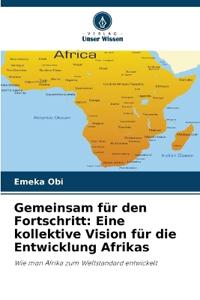 Gemeinsam für den Fortschritt: Eine kollektive Vision für die Entwicklung Afrikas