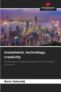Investment, technology, creativity