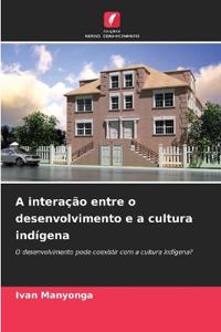 A interação entre o desenvolvimento e a cultura indígena
