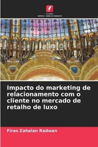 Impacto do marketing de relacionamento com o cliente no mercado de retalho de luxo