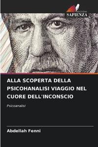 Alla Scoperta Della Psicohanalisi Viaggio Nel Cuore Dell'inconscio