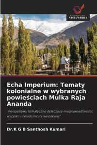 Echa Imperium: Tematy kolonialne w wybranych powieściach Mulka Raja Ananda