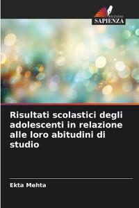 Risultati scolastici degli adolescenti in relazione alle loro abitudini di studio