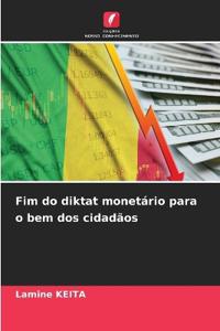 Fim do diktat monetário para o bem dos cidadãos