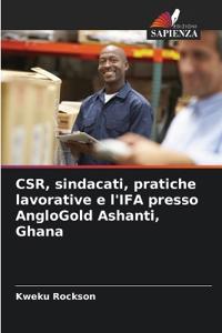 CSR, sindacati, pratiche lavorative e l'IFA presso AngloGold Ashanti, Ghana